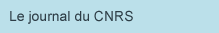 Le journal du CNRS